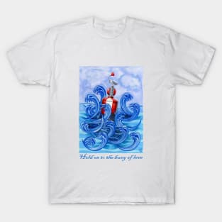 Hold on to the Buoy of Love T-Shirt